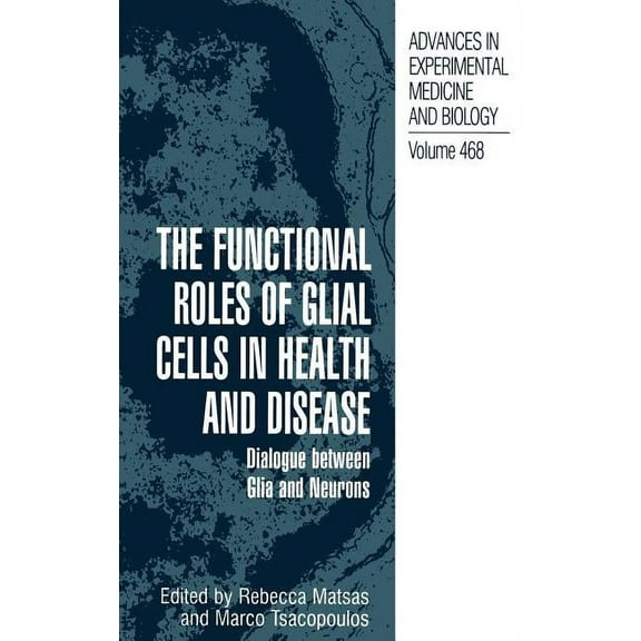 Advances in Experimental Medicine and Bi The Functional Roles of Glial Cells in Health and Disease: Dialogue Between Glia and Neurons, Book 468, (Hardcover)
