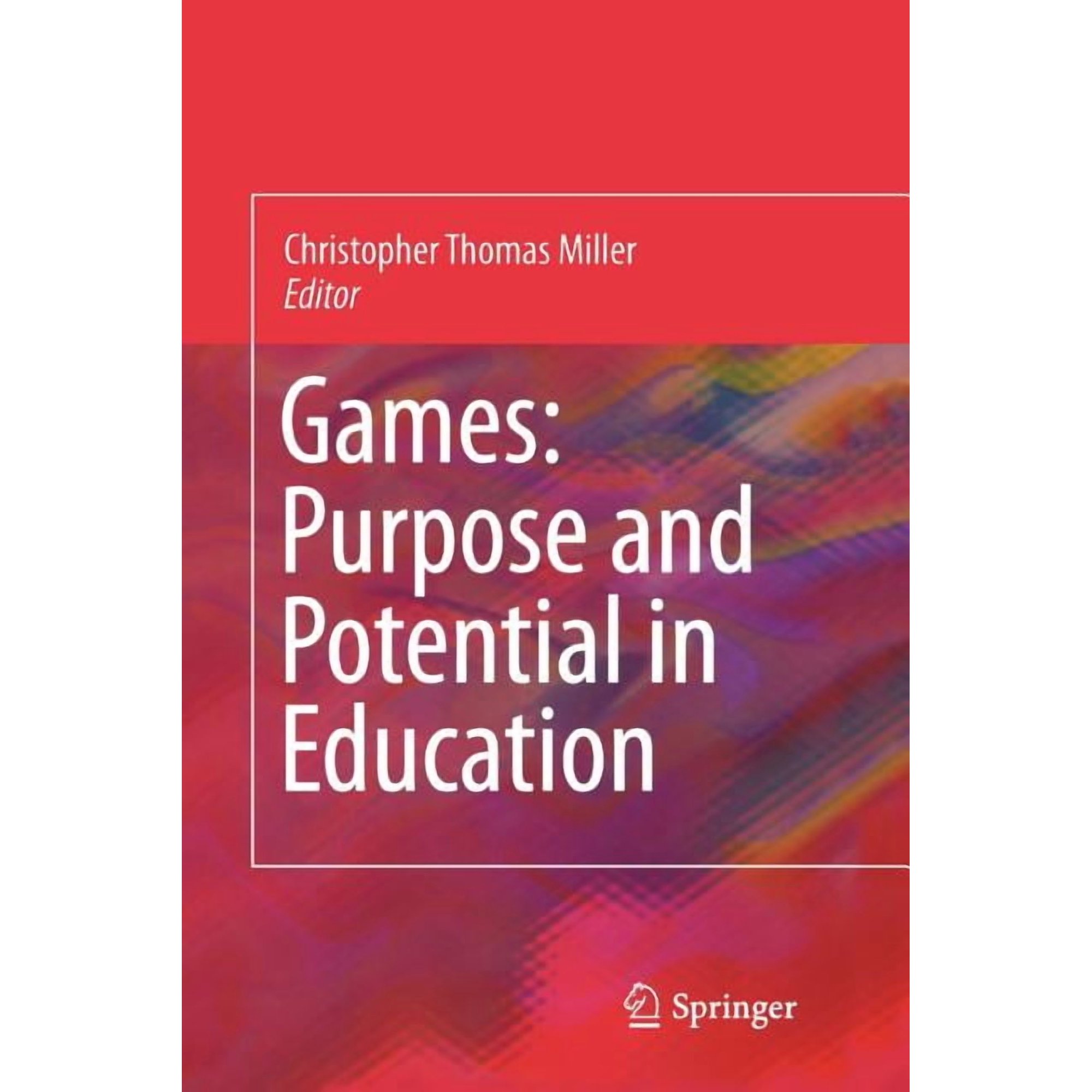 Games: Purpose and Potential in Education (Paperback)
