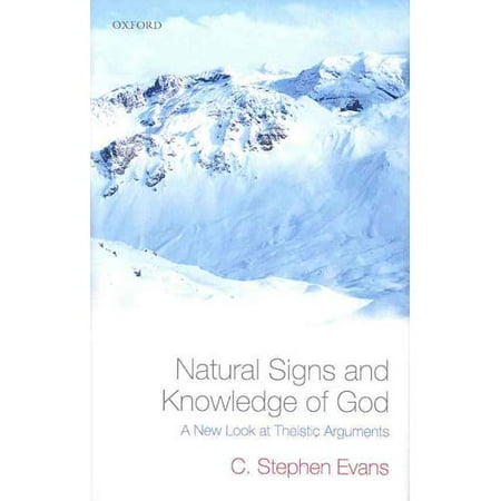 Natural Signs and Knowledge of God: A New Look at Theistic Arguments