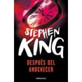 thumbnail image 1 of Libro Despues Del Anochecer Tapa Blanda, Autor Stephen King, Editorial Debolsillo, 1 of 1