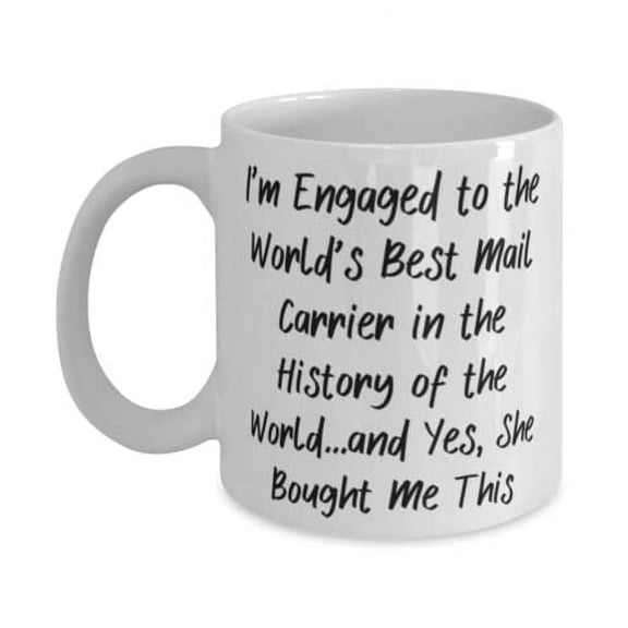 Funny Fiance, I'm Engaged to the World's Best Mail Carrier in the History of the, Special Valentine's Day 15oz Mug For