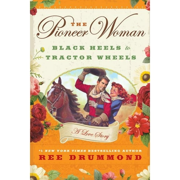 Pre-Owned The Pioneer Woman: Black Heels to Tractor Wheels: A Love Story (Hardcover) 0061997161 9780061997167