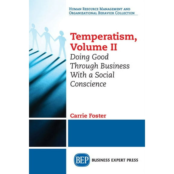 Temperatism, Volume II: Doing Good Through Business With a Social Conscience, (Paperback)