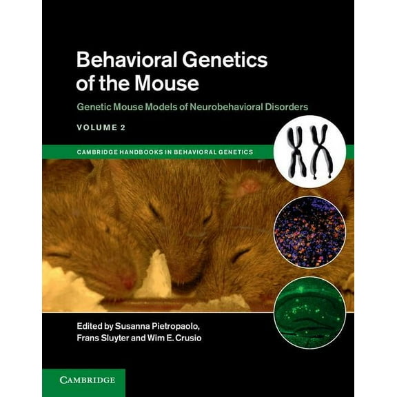 Cambridge Handbooks in Behavioral Geneti Behavioral Genetics of the Mouse: Volume 2, Genetic Mouse Models of Neurobehavioral Disorders, (Hardcover)