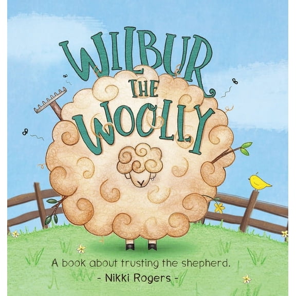 Wilbur the Woolly: About about trusting the Shepherd, (Hardcover)