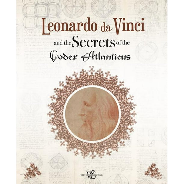 Leonardo Da Vinci and the Secrets of the Codex Atlanticus (Hardcover)
