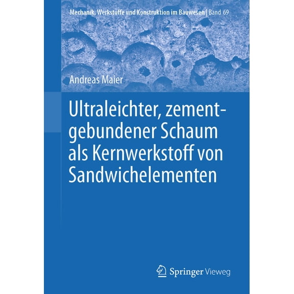 Mechanik, Werkstoffe Und Konstruktion Im Ultraleichter, Zementgebundener Schaum ALS Kernwerkstoff Von Sandwichelementen, Book 69, (Paperback)