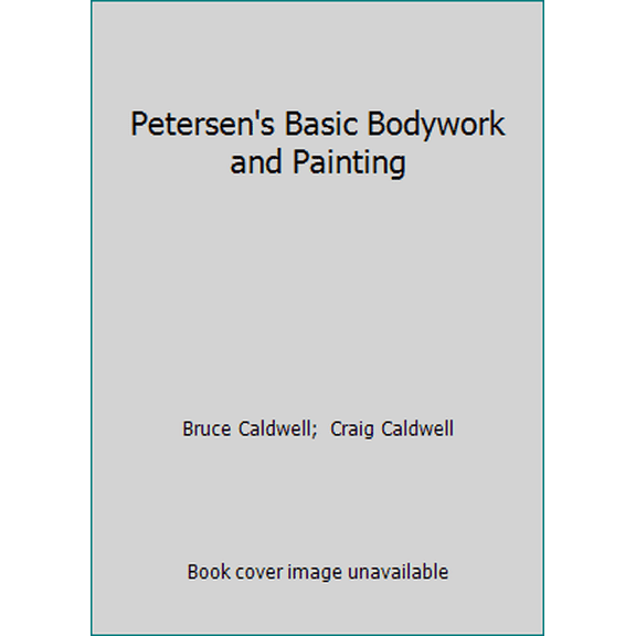 Pre-Owned Petersen's Basic Bodywork and Painting (Paperback) 0822750570 9780822750574