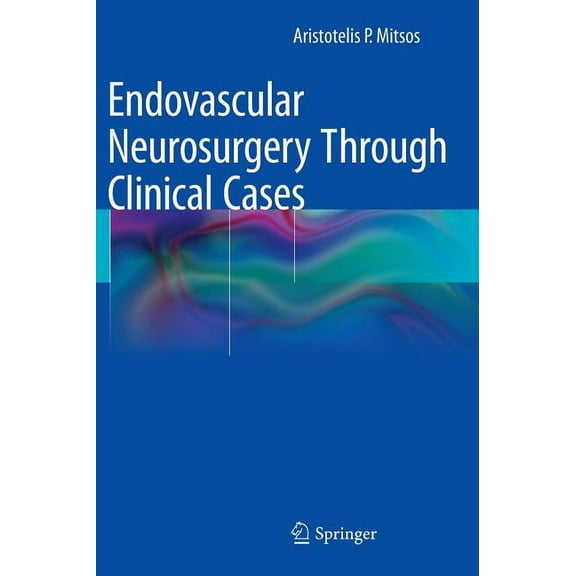 Endovascular Neurosurgery Through Clinical Cases, (Hardcover)