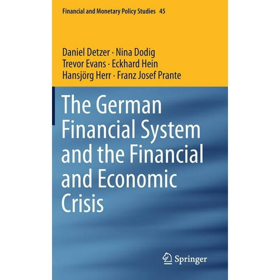 Financial and Monetary Policy Studies The German Financial System and the Financial and Economic Crisis, Book 45, (Hardcover)