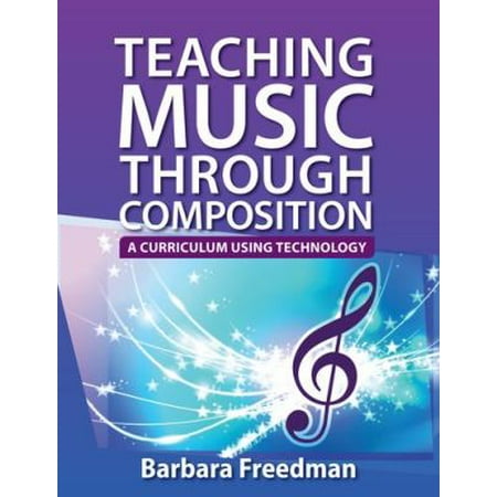 Teaching Music Through Composition: A Curriculum Using Technology