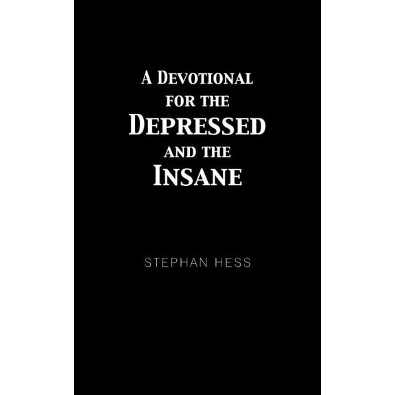 A Devotional For The Depressed and The Insane