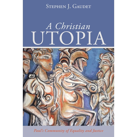 A Christian Utopia: Paul's Community of Equality and Justice, (Paperback)