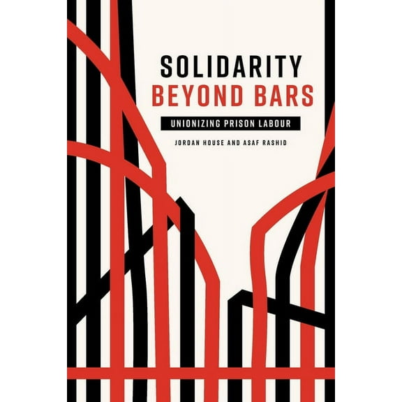 Solidarity Beyond Bars: Unionizing Prison Labour (Paperback)