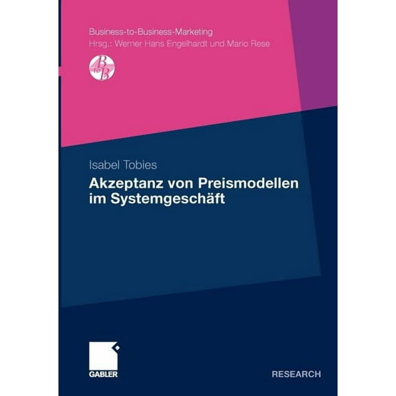 Business-To-Business-Marketing Akzeptanz Von Preismodellen Im SystemgeschÃ¤ft, (Paperback)