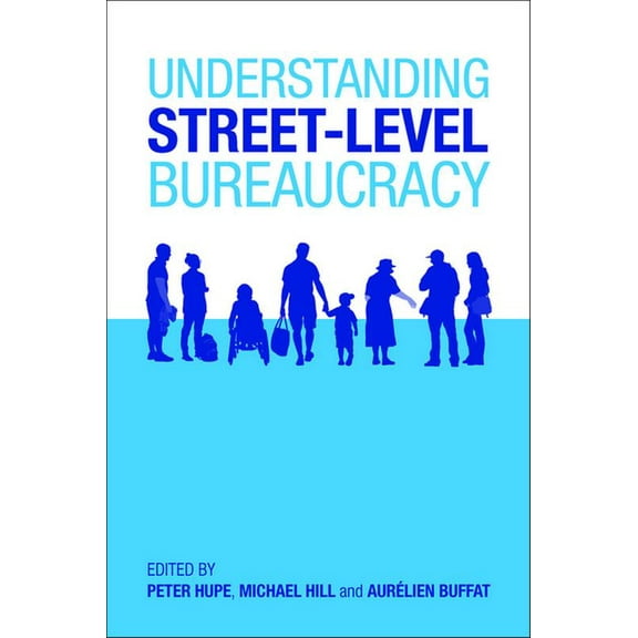 Understanding Street-Level Bureaucracy, (Paperback)