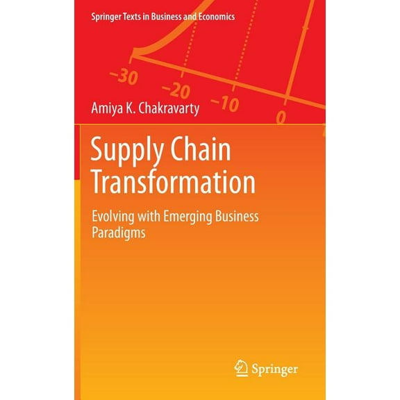 Springer Texts in Business and Economics Supply Chain Transformation: Evolving with Emerging Business Paradigms, (Hardcover)