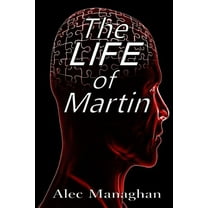 The LIFE of Martin (Volume 1)