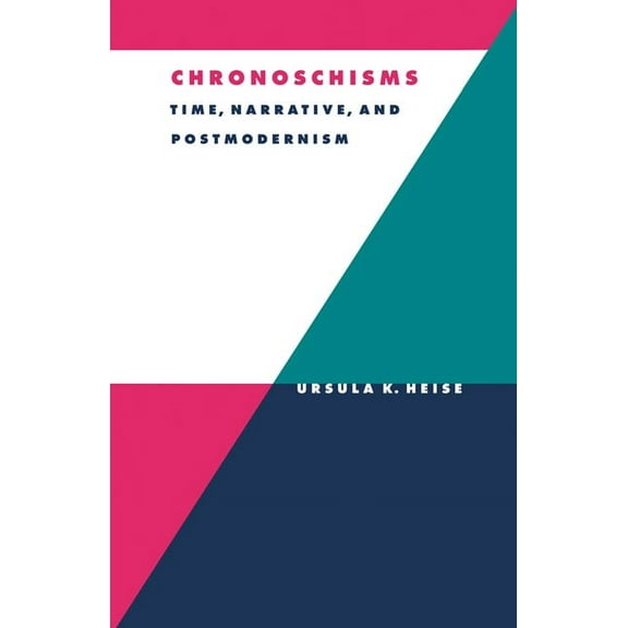 Literature, Culture, Theory Chronoschisms: Time, Narrative, and Postmodernism, Book 23, (Paperback)