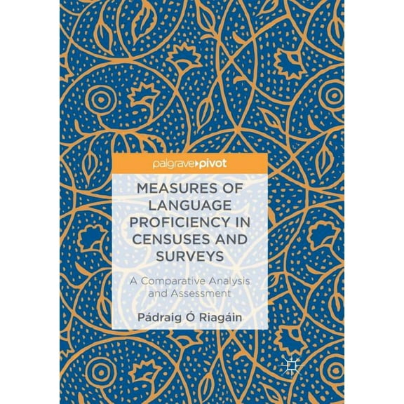 Measures of Language Proficiency in Censuses and Surveys: A Comparative Analysis and Assessment, (Paperback)