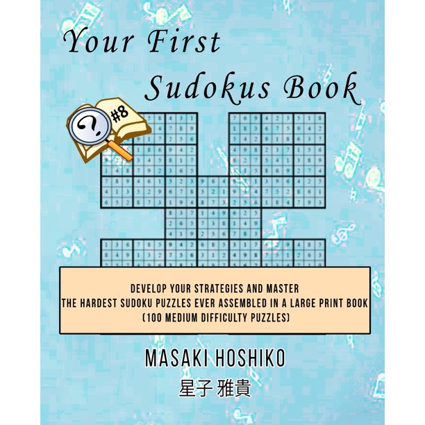 Your First Sudokus Book 8 Develop Your Strategies And Master The