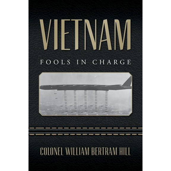 Vietnam: Fools In Charge, (Paperback)