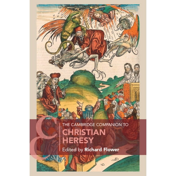 Cambridge Companions to Religion The Cambridge Companion to Christian Heresy, (Paperback)