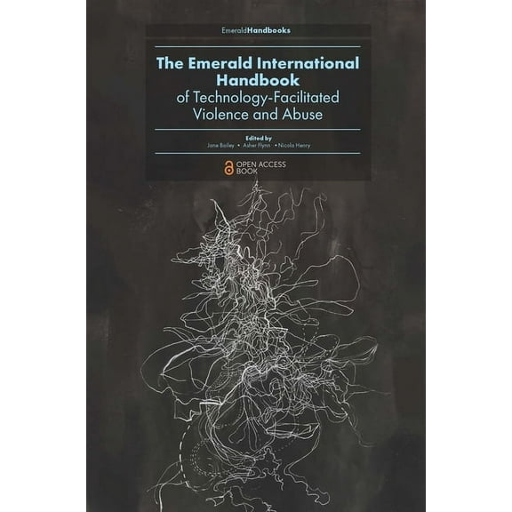 Emerald Studies in Digital Crime, Techno The Emerald International Handbook of Technology-Facilitated Violence and Abuse, (Hardcover)