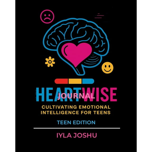 Heartwise Emotional Growth Heartwise Journal: Cultivating Emotional Intelligence for Teens, (Paperback)