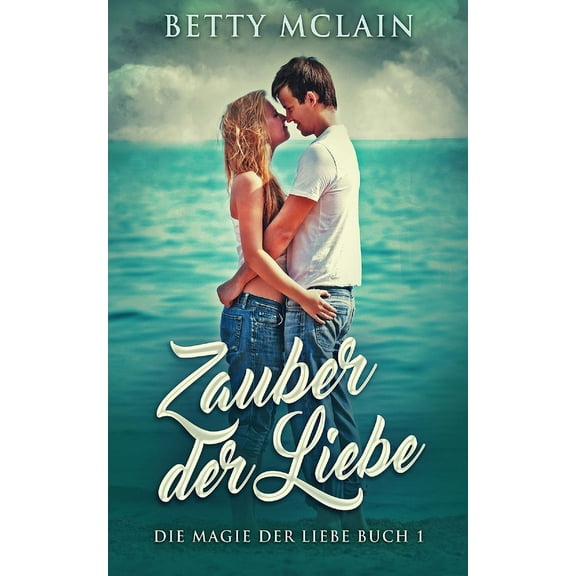 Zauber der Liebe (Die Magie Der Liebe) (German Edition)