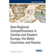Geo-Regional Competitiveness in Central and Eastern Europe, the Baltic Countries, and Russia (Hardcover)