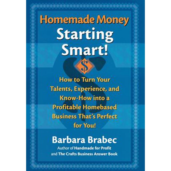 Pre-Owned Homemade Money: Starting Smart: How to Turn Your Talents, Experience, and Know-How Into a Profitable Homebased Business Thats Perfect for You! (Hardcover) 0871319985 9780871319982