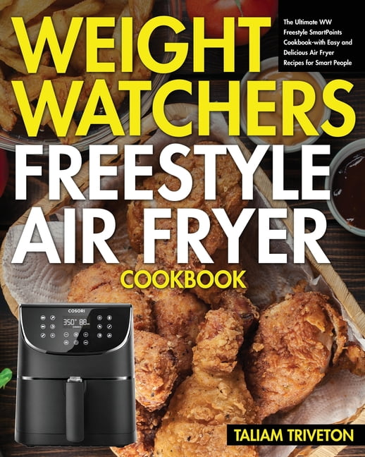 Weight Watchers Freestyle Air Fryer Cookbook The Ultimate WW Freestyle