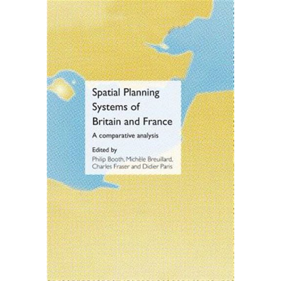 Pre-Owned Spatial Planning Systems of Britain and France: A Comparative Analysis, (Paperback)