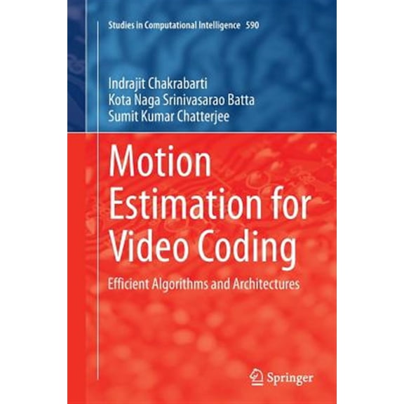 Pre-Owned Studies in Computational Intelligence: Motion Estimation for Video Coding: Efficient Algorithms and Architectures (Paperback)