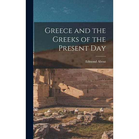 Greece and the Greeks of the Present Day (Hardcover)