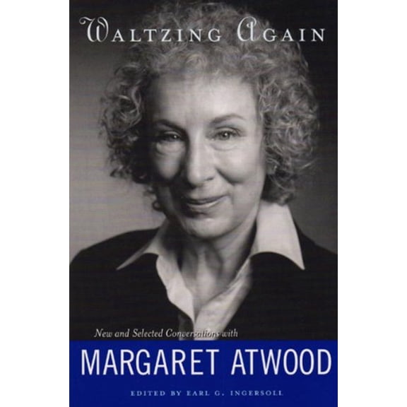 Pre-Owned Waltzing Again: New & Selected Conversations with Margaret Atwood (Paperback) 0865381178 9780865381179