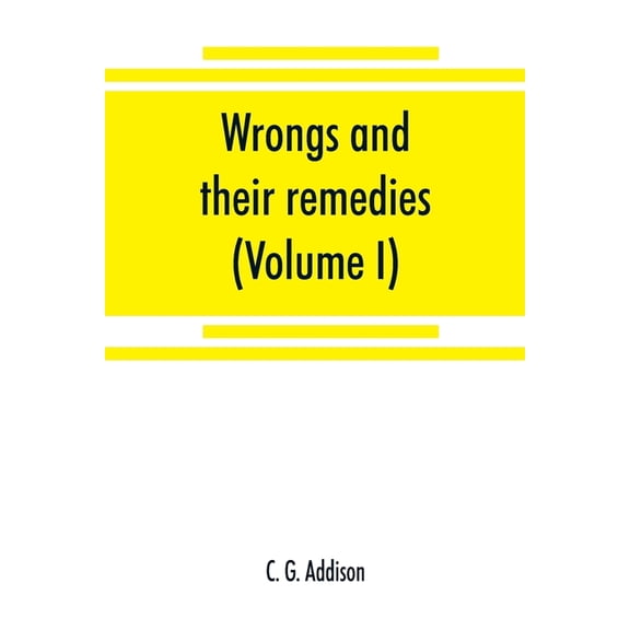 Wrongs and their remedies. A treatise on the law of torts (Volume I), (Paperback)