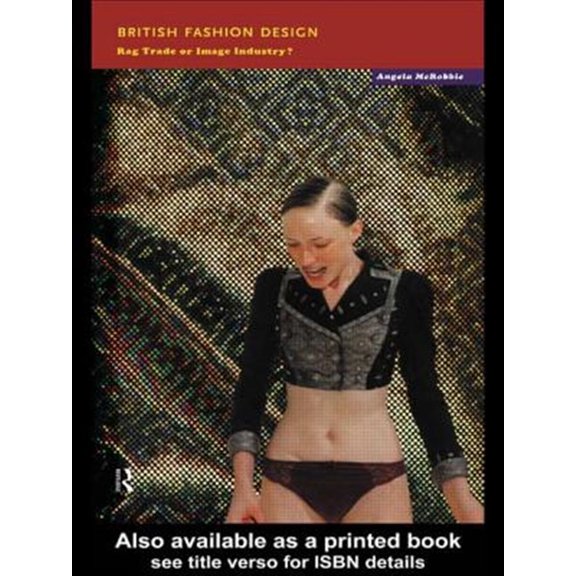 Pre-Owned British Fashion Design: Rag Trade or Image Industry?, (Paperback)