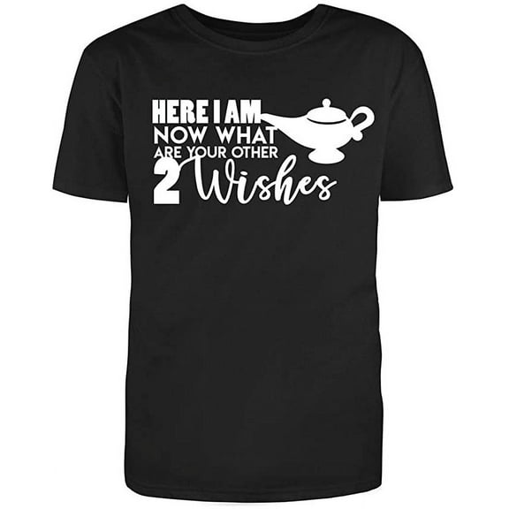 Here I Am Now What are Your Other 2 Wishes, Novelty Funny T Shirt Black Small