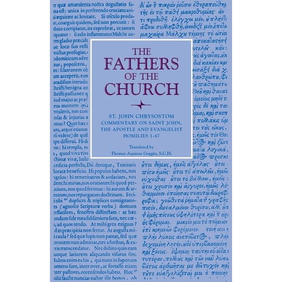 Fathers of the Church Patristic Commentary on Saint John, the Apostle and Evalngelist Homilies 1-47, (Paperback)