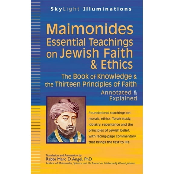 SkyLight Illuminations Maimonides--Essential Teachings on Jewish Faith & Ethics: The Book of Knowledge & the Thirteen Principles of Fai, (Hardcover)