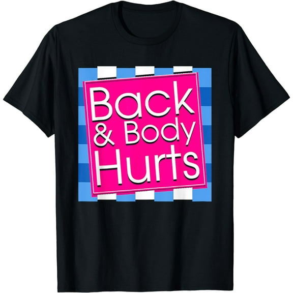 Funny Back Body Hurts Tee Quote Exercise Workout Gym Top T-Shirt