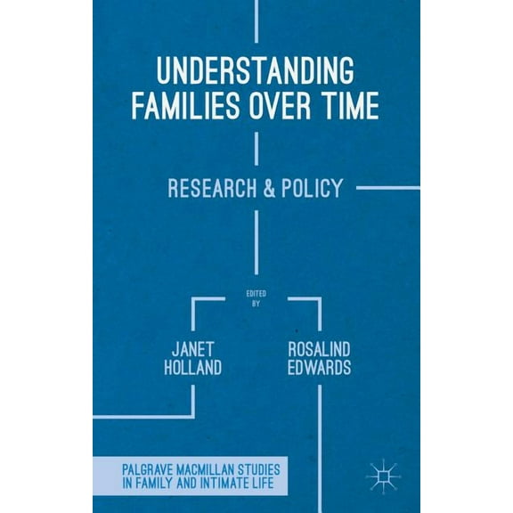 Palgrave MacMillan Studies in Family and Understanding Families Over Time: Research and Policy, (Hardcover)