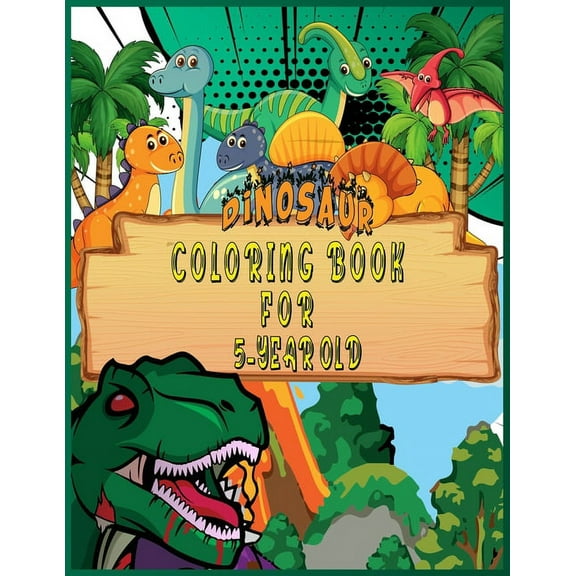 Dinosaur Coloring Book for 5 Year Old: Fantastic 50 Dinosaur Coloring Pages For Boys, Girls, Toddlers, Preschoolers, Kids 3-8, 6-8 (Dinosaur Books), (Paperback)