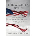 thumbnail image 1 of Pre-Owned The Wichita Divide: The Murder of Dr. George Tiller and the Battle over Abortion (Hardcover) 0312625057 9780312625054, 1 of 1