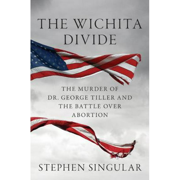 Pre-Owned The Wichita Divide: The Murder of Dr. George Tiller and the Battle over Abortion (Hardcover) 0312625057 9780312625054