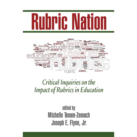 Rubric Nation: Critical Inquiries on the Impact of Rubrics in Education, (Paperback)