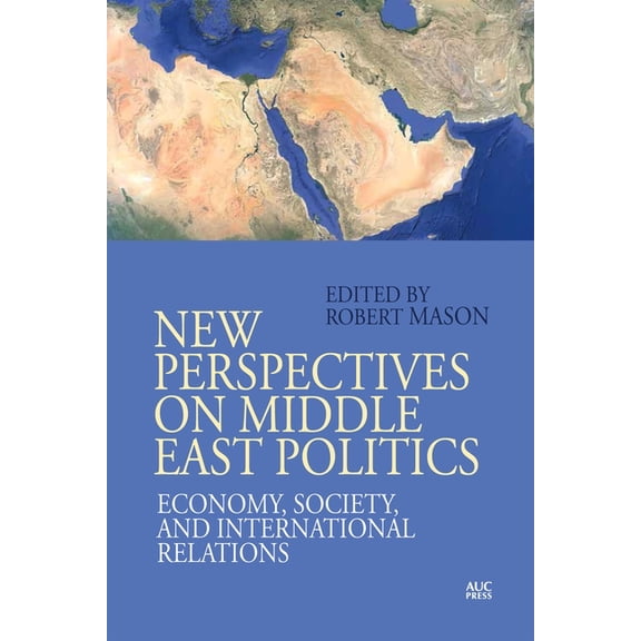 New Perspectives on Middle East Politics: Economy, Society, and International Relations, (Paperback)