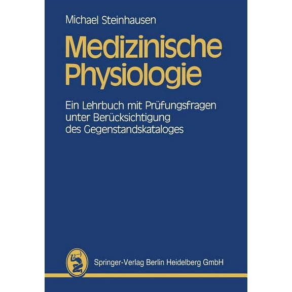 Medizinische Physiologie: Ein Lehrbuch Mit Prüfungsfragen Unter Berücksichtigung Des Gegenstandskataloges, (Paperback)